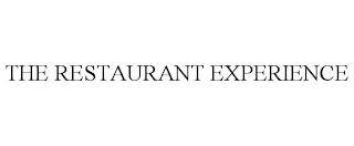 THE RESTAURANT EXPERIENCE