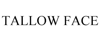 TALLOW FACE