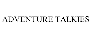 ADVENTURE TALKIES