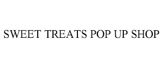 SWEET TREATS POP UP SHOP