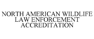 NORTH AMERICAN WILDLIFE LAW ENFORCEMENT ACCREDITATION