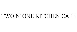 TWO N' ONE KITCHEN CAFE