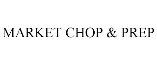 MARKET CHOP & PREP