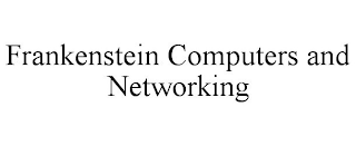 FRANKENSTEIN COMPUTERS AND NETWORKING