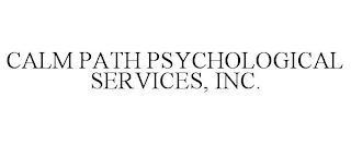 CALM PATH PSYCHOLOGICAL SERVICES, INC.