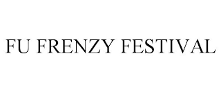 FU FRENZY FESTIVAL