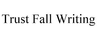 TRUST FALL WRITING