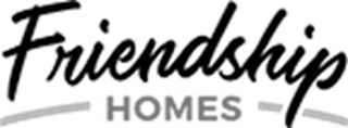 FRIENDSHIP HOMES