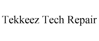 TEKKEEZ TECH REPAIR