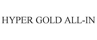 HYPER GOLD ALL-IN