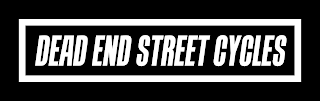 DEAD END STREET CYCLES