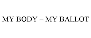 MY BODY - MY BALLOT