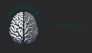 PSYCHIATRY DECONSTRUCTED