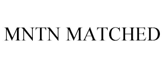 MNTN MATCHED
