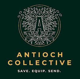 A ANTIOCH COLLECTIVE SAVE. EQUIP. SEND.