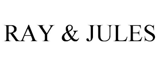 RAY & JULES