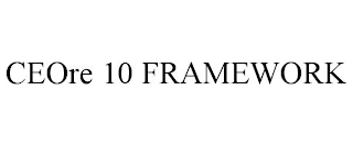 CEORE 10 FRAMEWORK