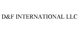 D&F INTERNATIONAL LLC