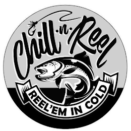 CHILL-N-REEL REEL'EM IN COLD