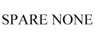 SPARE NONE