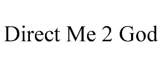 DIRECT ME 2 GOD