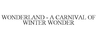 WONDERLAND - A CARNIVAL OF WINTER WONDER