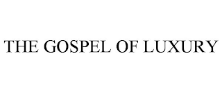 THE GOSPEL OF LUXURY