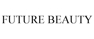 FUTURE BEAUTY