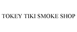 TOKEY TIKI SMOKE SHOP