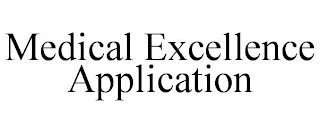 MEDICAL EXCELLENCE APPLICATION