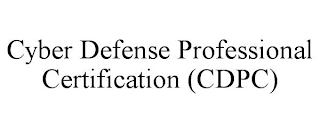 CYBER DEFENSE PROFESSIONAL CERTIFICATION (CDPC)