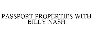 PASSPORT PROPERTIES WITH BILLY NASH