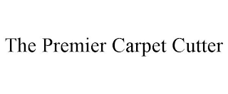 THE PREMIER CARPET CUTTER