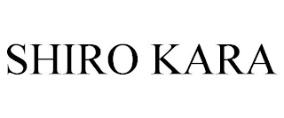 SHIRO KARA