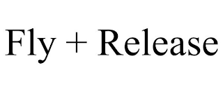 FLY + RELEASE