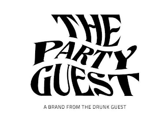 THE PARTY GUEST A BRAND FROM THE DRUNK GUEST