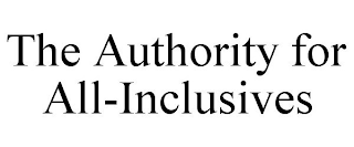 THE AUTHORITY FOR ALL-INCLUSIVES