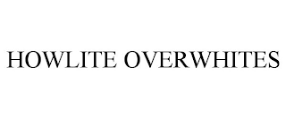 HOWLITE OVERWHITES