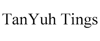 TANYUH TINGS