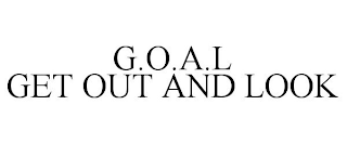 G.O.A.L. GET OUT AND LOOK