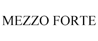 MEZZO FORTE