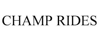 CHAMP RIDES