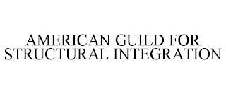 AMERICAN GUILD FOR STRUCTURAL INTEGRATION