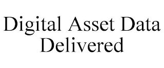 DIGITAL ASSET DATA DELIVERED