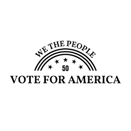 WE THE PEOPLE 50 VOTE FOR AMERICA