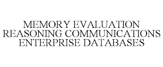 MEMORY EVALUATION REASONING COMMUNICATIONS ENTERPRISE DATABASES