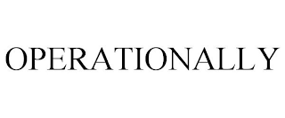 OPERATIONALLY