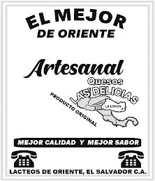 ARTESANAL QUESOS LAS DELICIAS PRODUCTO ORIGINAL LA UNION MEJOR CALIDAD Y MEJOR SABOR LACTEOS DE ORIENTE, EL SALVADOR C.A.