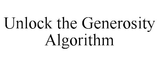 UNLOCK THE GENEROSITY ALGORITHM