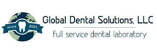 GLOBAL DENTAL SOLUTIONS, LLC FULL SERVICE DENTAL LABORATORY SINCE 2001